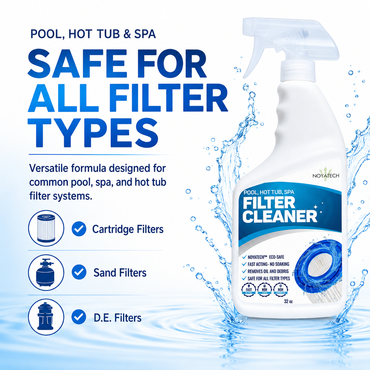 Noyatech Filter Cleaner is safe for all filter types — versatile formula designed for cartridge, sand, and D.E. filters in pools, hot tubs, and spas